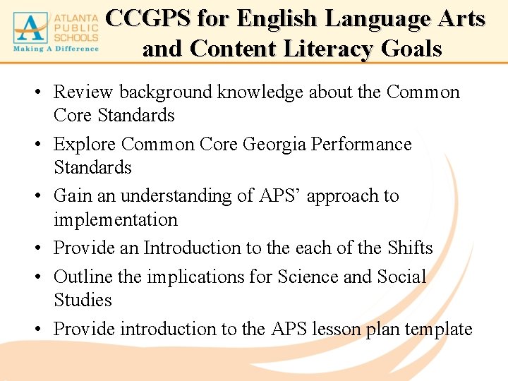 CCGPS for English Language Arts and Content Literacy Goals • Review background knowledge about