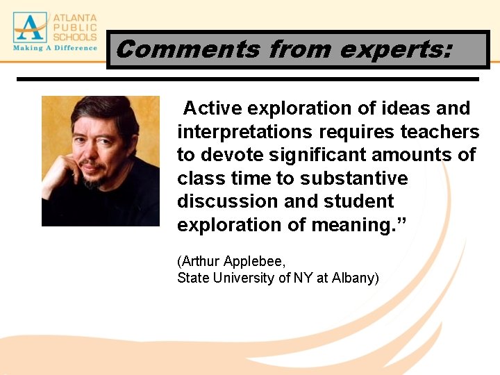 Comments from experts: “Active exploration of ideas and interpretations requires teachers to devote significant
