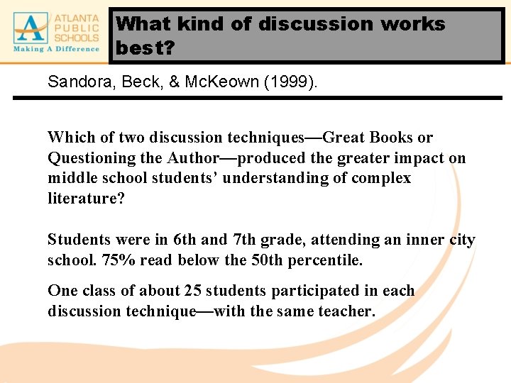 What kind of discussion works best? Sandora, Beck, & Mc. Keown (1999). Which of