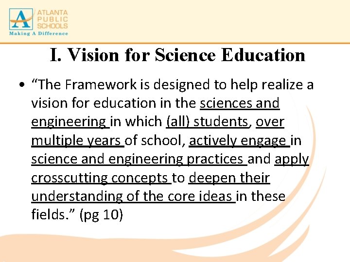 I. Vision for Science Education • “The Framework is designed to help realize a