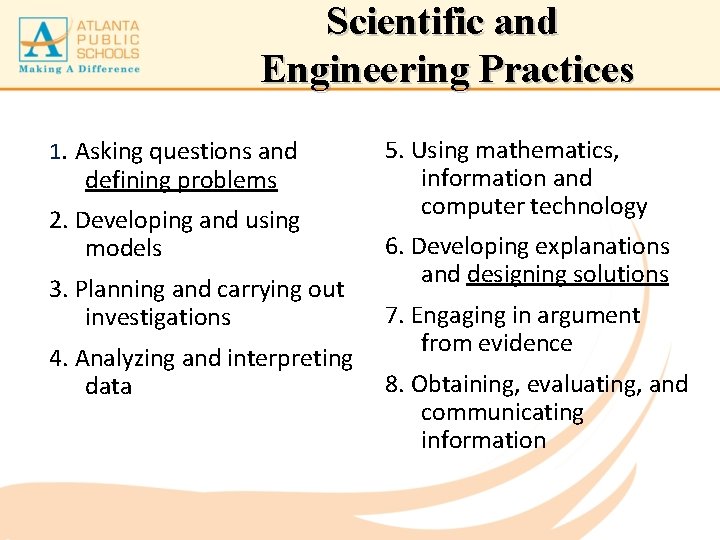 Scientific and Engineering Practices 1. Asking questions and defining problems 2. Developing and using