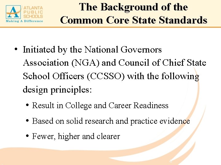 The Background of the Common Core State Standards • Initiated by the National Governors