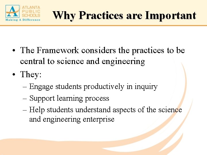 Why Practices are Important • The Framework considers the practices to be central to