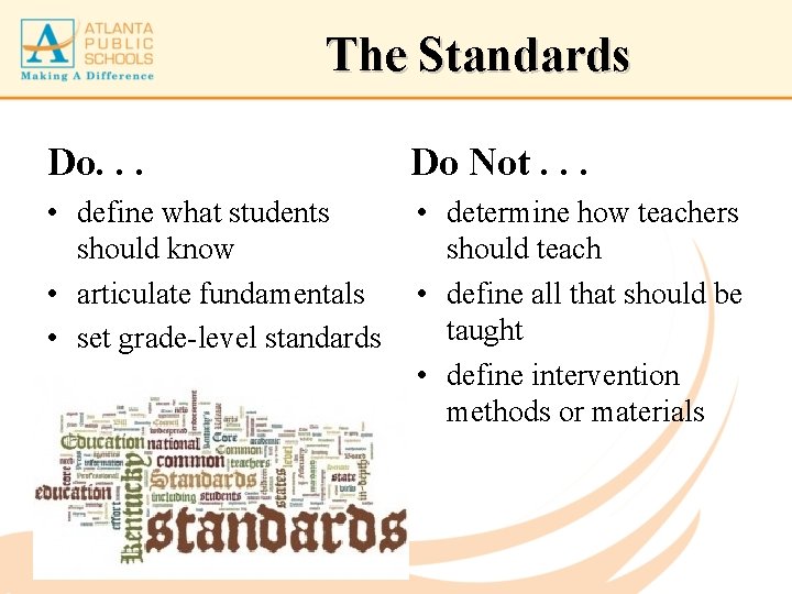 The Standards Do. . . Do Not. . . • define what students should