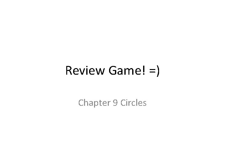 Review Game Chapter 9 Circles Question 1 Name