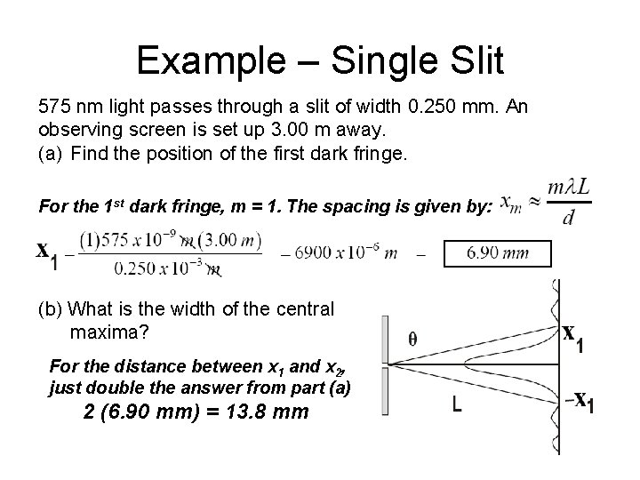Example – Single Slit 575 nm light passes through a slit of width 0.