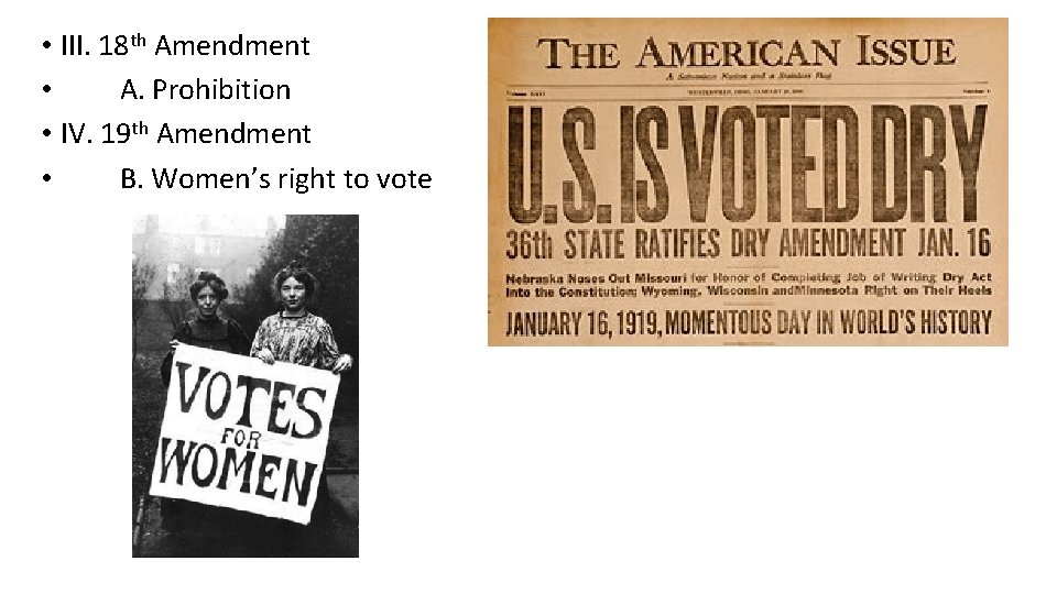 • III. 18 th Amendment • A. Prohibition • IV. 19 th Amendment • III. 18 th Amendment • A. Prohibition • IV. 19 th Amendment