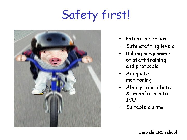 Safety first! • Patient selection • Safe staffing levels • Rolling programme of staff Safety first! • Patient selection • Safe staffing levels • Rolling programme of staff