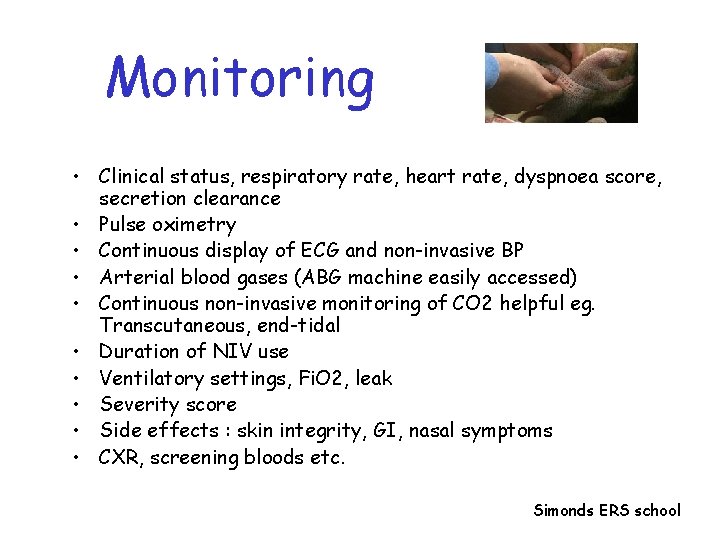 Monitoring • Clinical status, respiratory rate, heart rate, dyspnoea score, secretion clearance • Pulse Monitoring • Clinical status, respiratory rate, heart rate, dyspnoea score, secretion clearance • Pulse