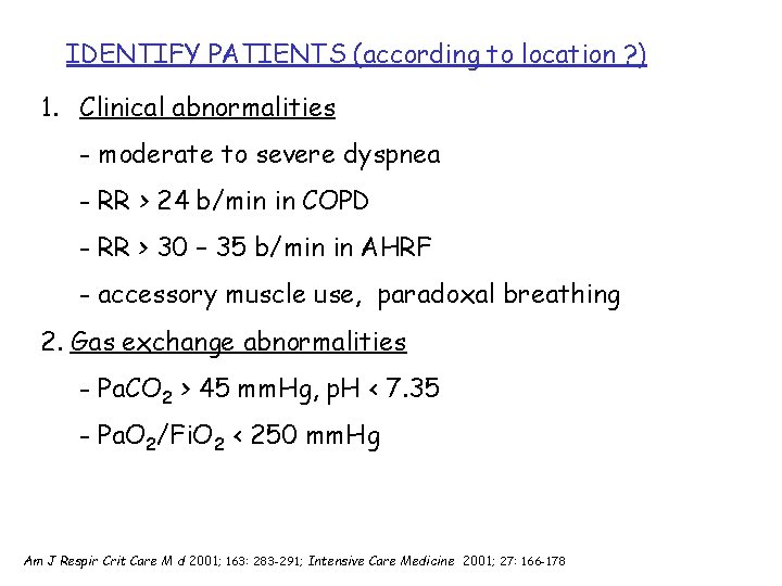 IDENTIFY PATIENTS (according to location ? ) 1. Clinical abnormalities - moderate to severe IDENTIFY PATIENTS (according to location ? ) 1. Clinical abnormalities - moderate to severe