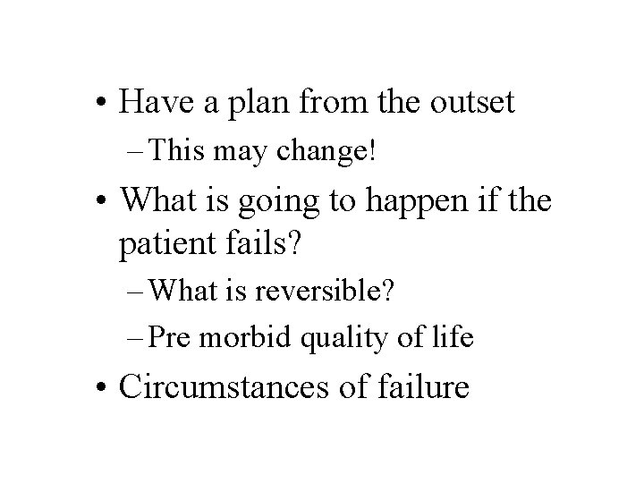 • Have a plan from the outset – This may change! • What • Have a plan from the outset – This may change! • What