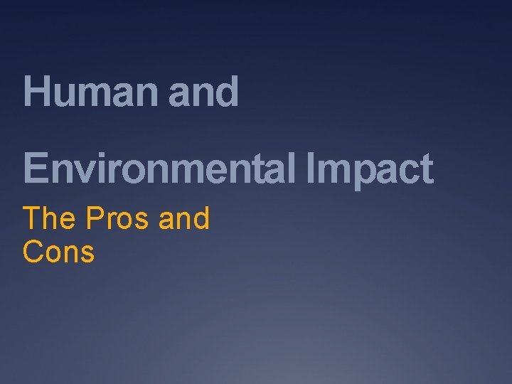 Human and Environmental Impact The Pros and Cons 