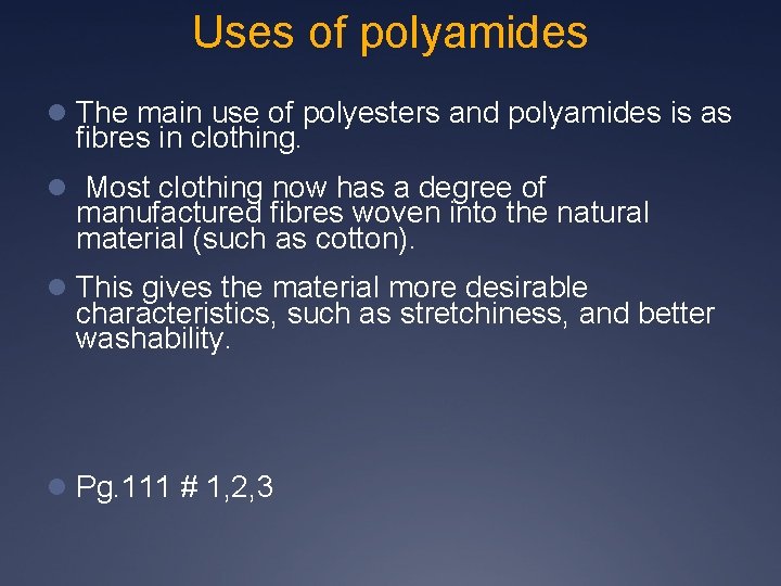 Uses of polyamides l The main use of polyesters and polyamides is as fibres