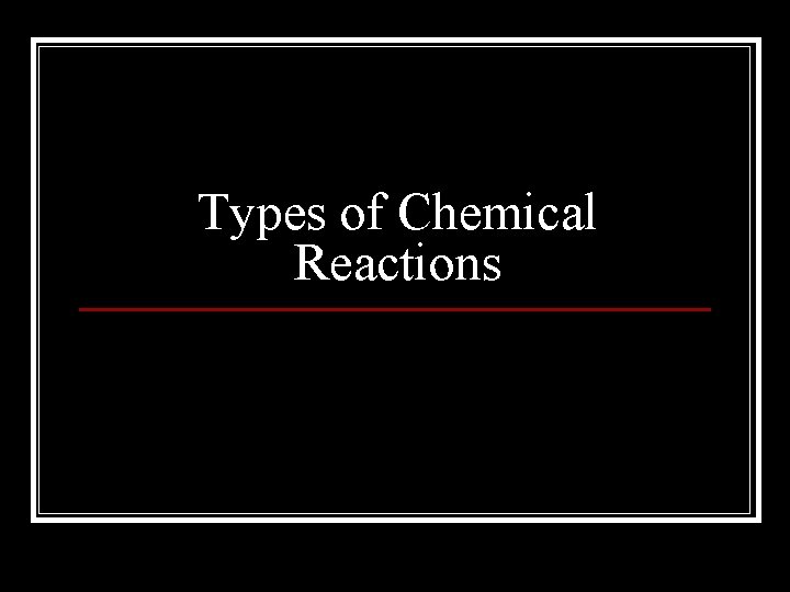 Types of Chemical Reactions 