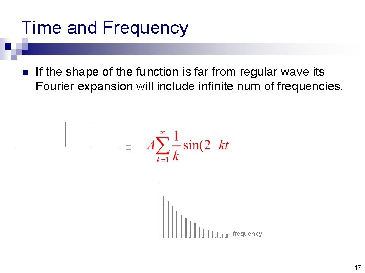 Time and Frequency n If the shape of the function is far from regular