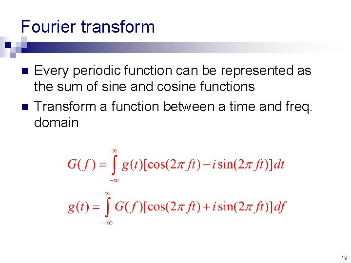 Fourier transform n n Every periodic function can be represented as the sum of