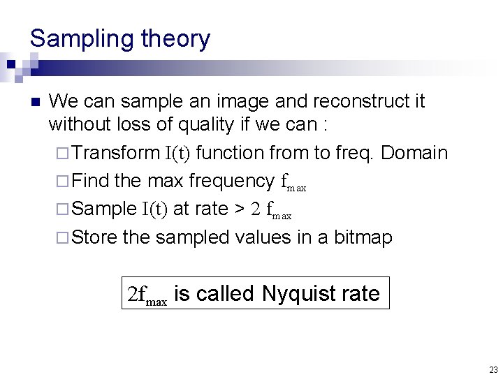Sampling theory n We can sample an image and reconstruct it without loss of