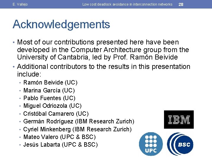 E. Vallejo Low cost deadlock avoidance in interconnection networks 28 Acknowledgements • Most of