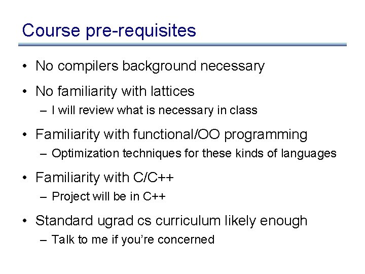 Course pre-requisites • No compilers background necessary • No familiarity with lattices – I