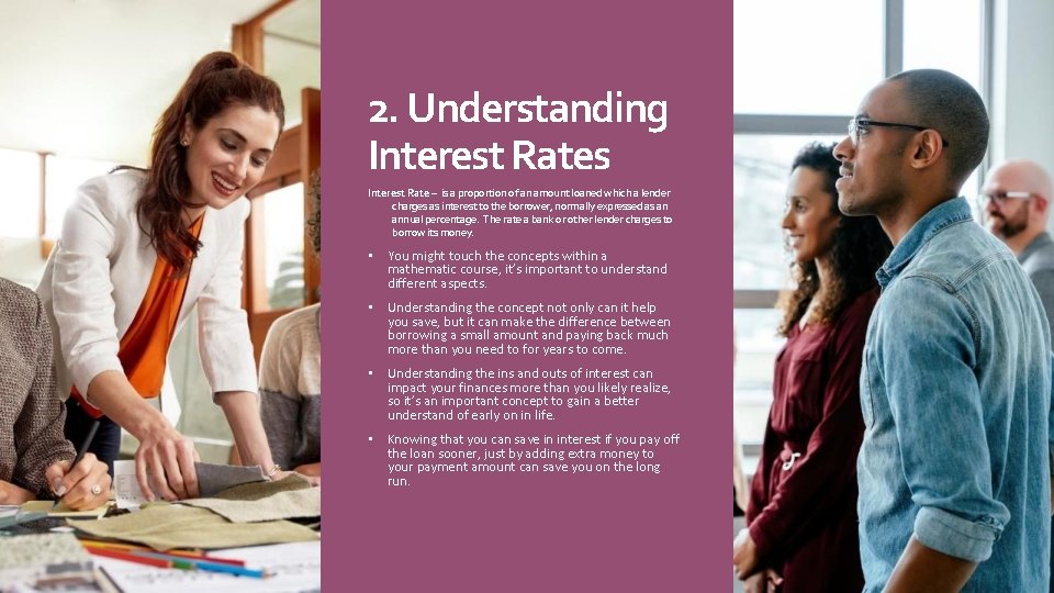 2. Understanding Interest Rates Interest Rate – is a proportion of an amount loaned