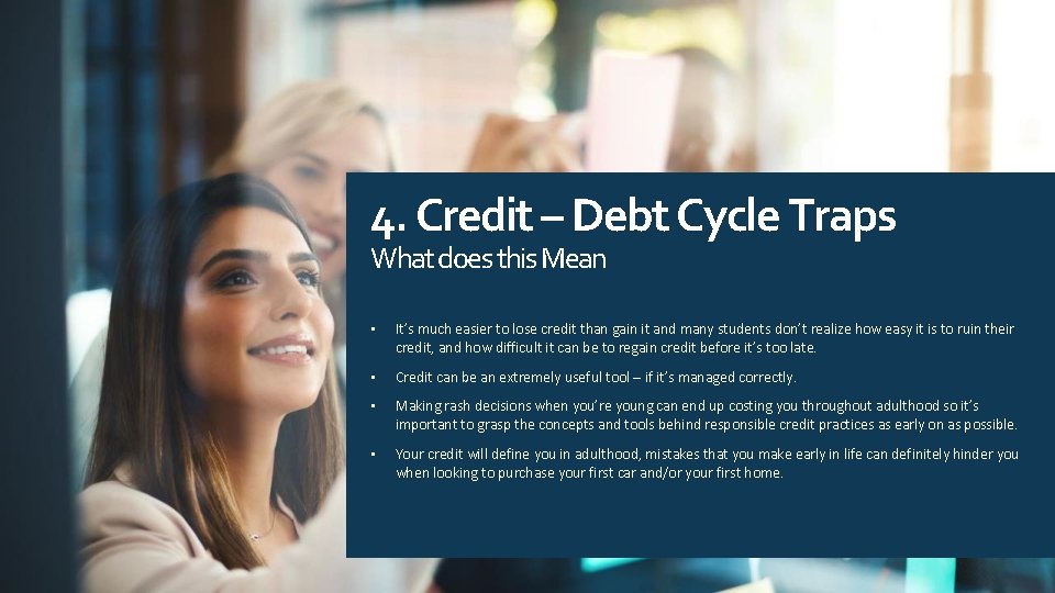 4. Credit – Debt Cycle Traps What does this Mean • It’s much easier