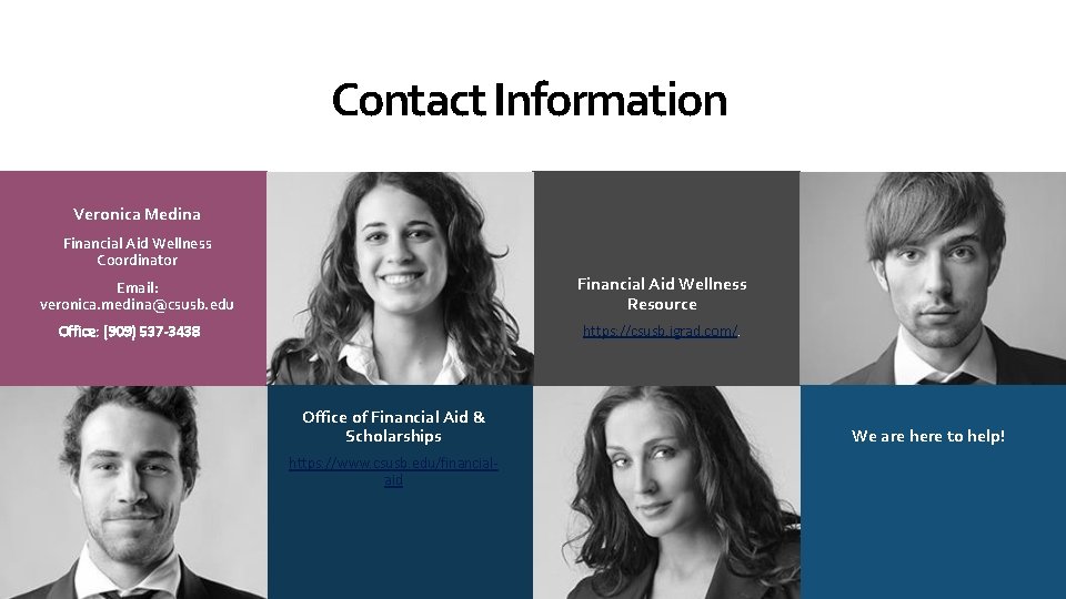 Contact Information Veronica Medina Financial Aid Wellness Coordinator Financial Aid Wellness Resource Email: veronica.