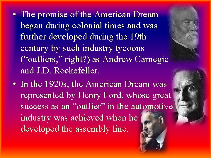  • The promise of the American Dream began during colonial times and was