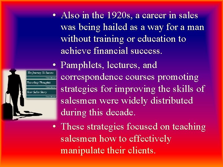  • Also in the 1920 s, a career in sales was being hailed