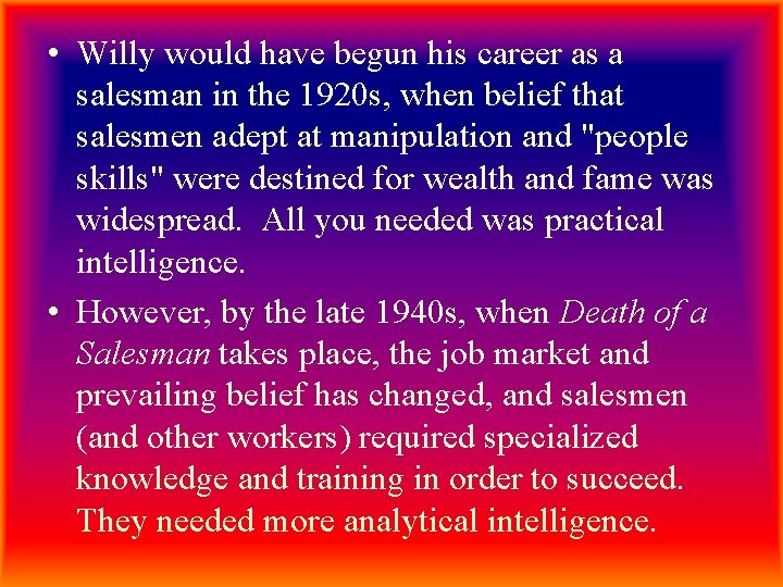  • Willy would have begun his career as a salesman in the 1920