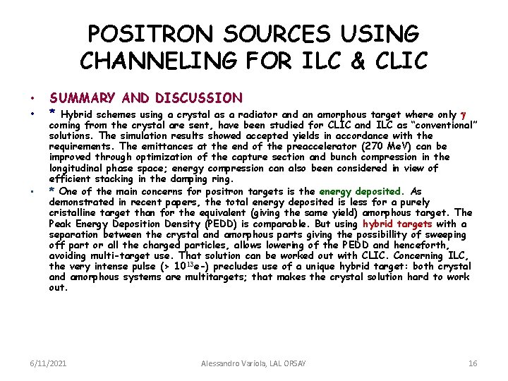 POSITRON SOURCES USING CHANNELING FOR ILC & CLIC • • • SUMMARY AND DISCUSSION