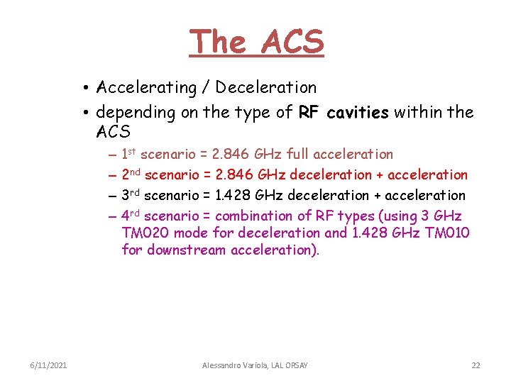 The ACS • Accelerating / Deceleration • depending on the type of RF cavities