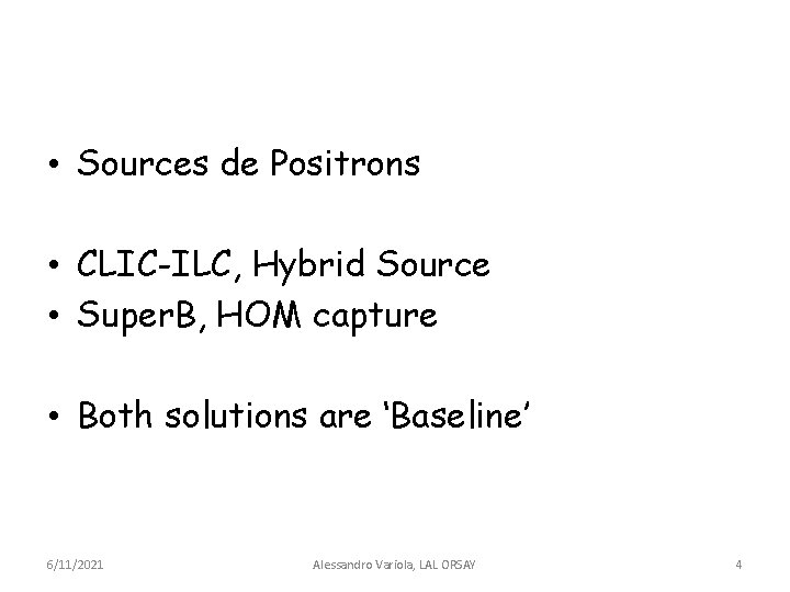  • Sources de Positrons • CLIC-ILC, Hybrid Source • Super. B, HOM capture