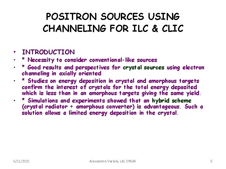 POSITRON SOURCES USING CHANNELING FOR ILC & CLIC • INTRODUCTION • • * Necessity