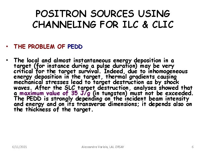 POSITRON SOURCES USING CHANNELING FOR ILC & CLIC • THE PROBLEM OF PEDD •