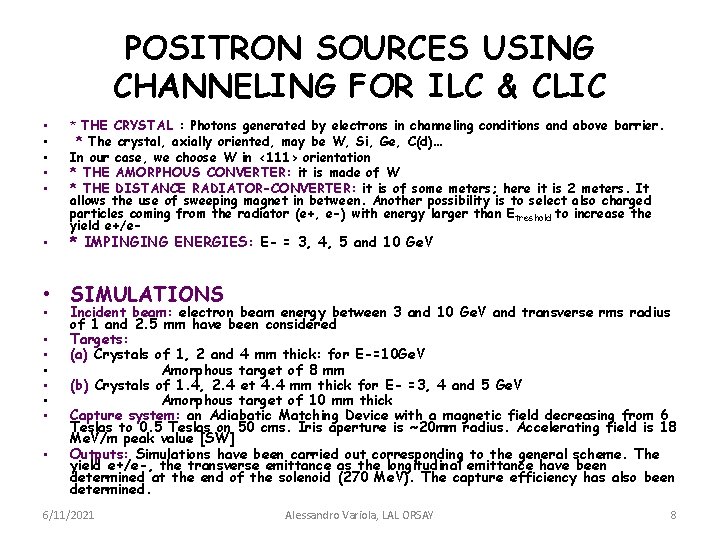 POSITRON SOURCES USING CHANNELING FOR ILC & CLIC • • • * THE CRYSTAL