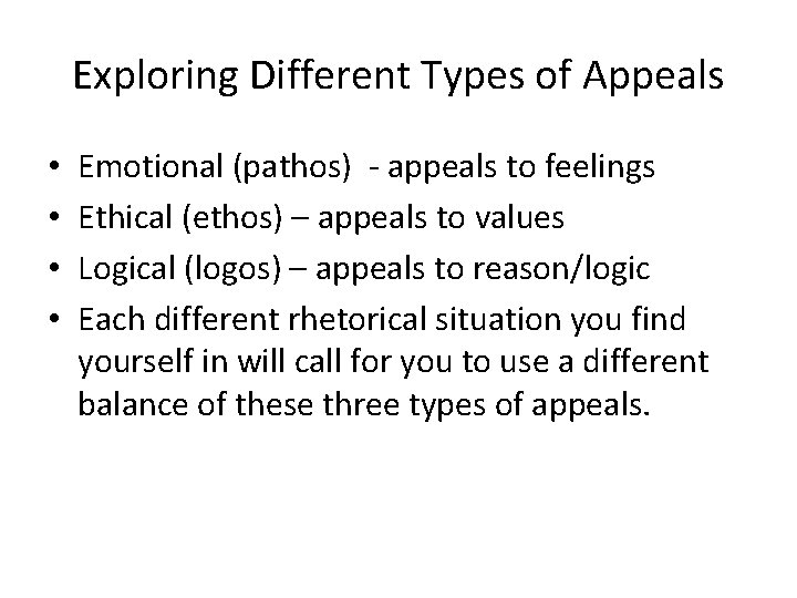 Exploring Different Types of Appeals • • Emotional (pathos) - appeals to feelings Ethical