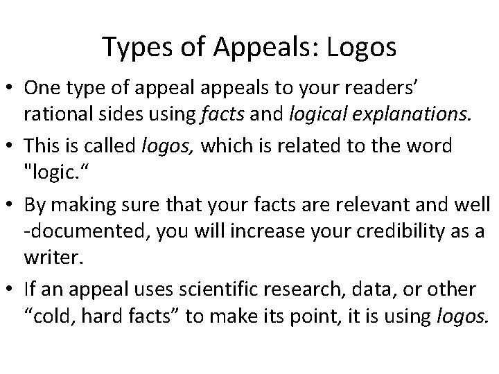 Types of Appeals: Logos • One type of appeals to your readers’ rational sides