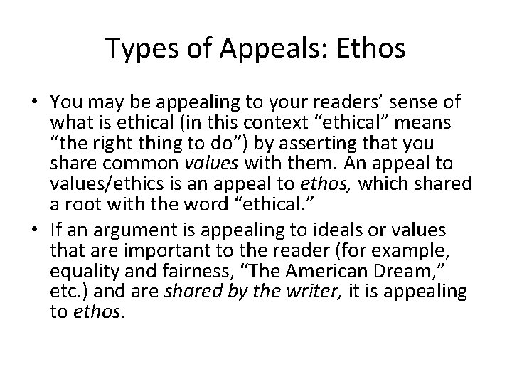 Types of Appeals: Ethos • You may be appealing to your readers’ sense of