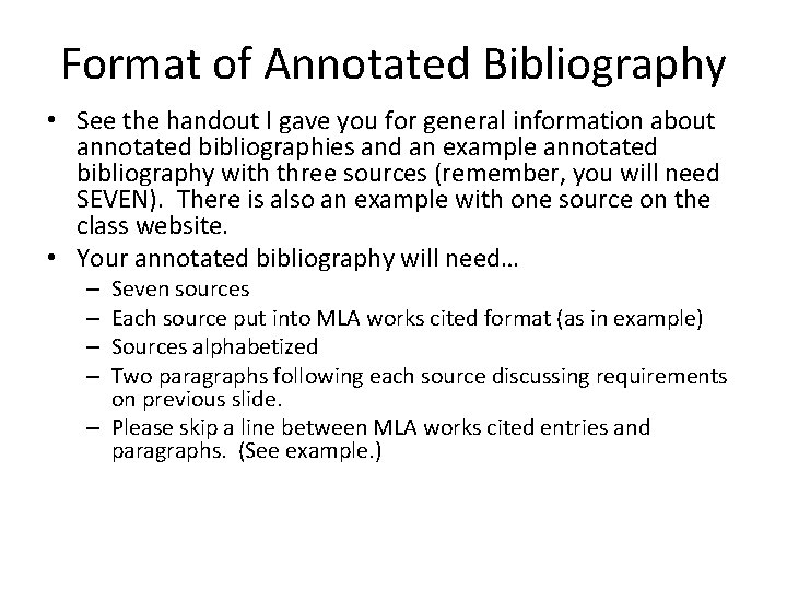 Format of Annotated Bibliography • See the handout I gave you for general information