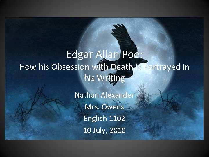 Edgar Allan Poe: How his Obsession with Death is Portrayed in his Writing Nathan