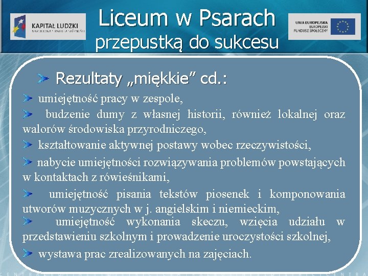 Liceum w Psarach przepustką do sukcesu Rezultaty „miękkie” cd. : umiejętność pracy w zespole,