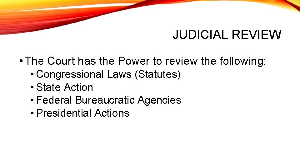 JUDICIAL REVIEW • The Court has the Power to review the following: • Congressional