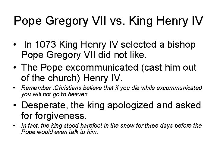 Pope Gregory VII vs. King Henry IV • In 1073 King Henry IV selected