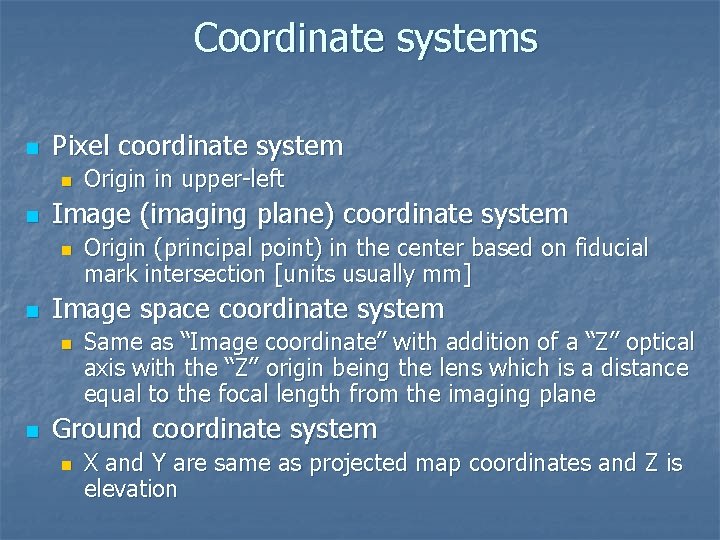 Coordinate systems n Pixel coordinate system n n Image (imaging plane) coordinate system n