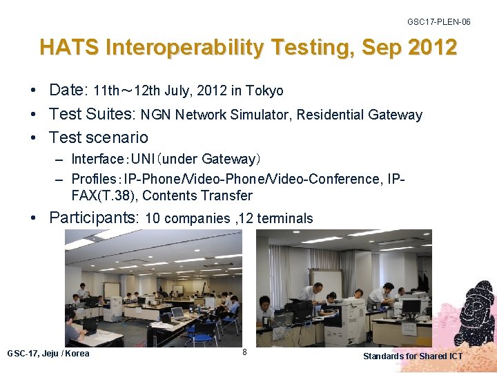 GSC 17 -PLEN-06 HATS Interoperability Testing, Sep 2012 • Date: 11 th～ 12 th