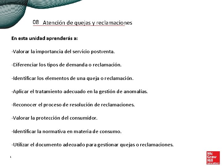 08 Atención de quejas y reclamaciones En esta unidad aprenderás a: -Valorar la importancia