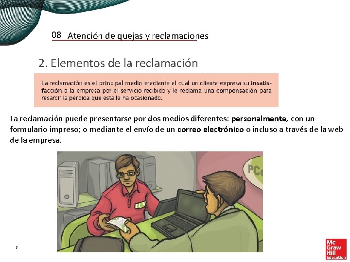 08 Atención de quejas y reclamaciones 2. Elementos de la reclamación La reclamación puede