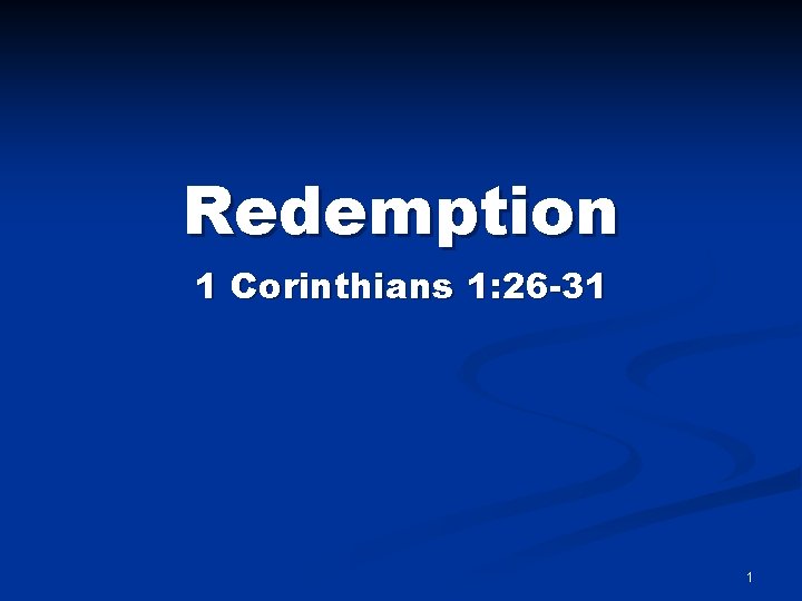 Redemption 1 Corinthians 1: 26 -31 1 