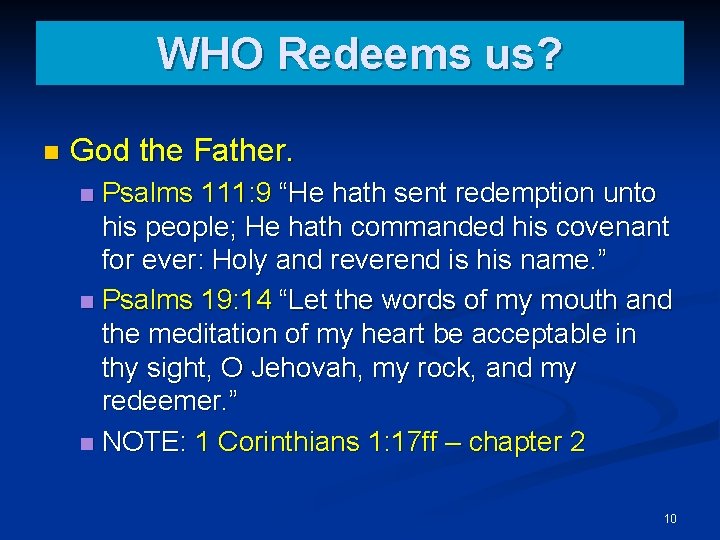 WHO Redeems us? n God the Father. Psalms 111: 9 “He hath sent redemption
