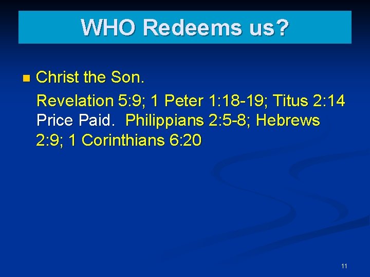 WHO Redeems us? n Christ the Son. Revelation 5: 9; 1 Peter 1: 18